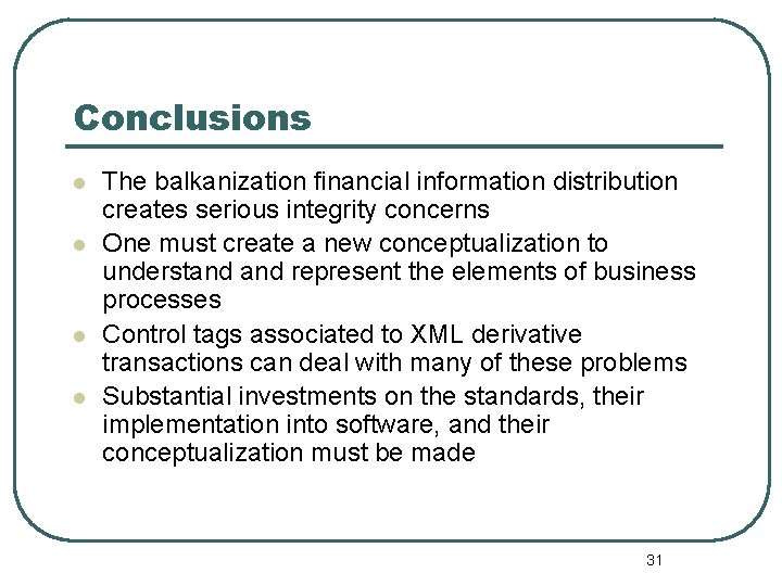 Conclusions l l The balkanization financial information distribution creates serious integrity concerns One must