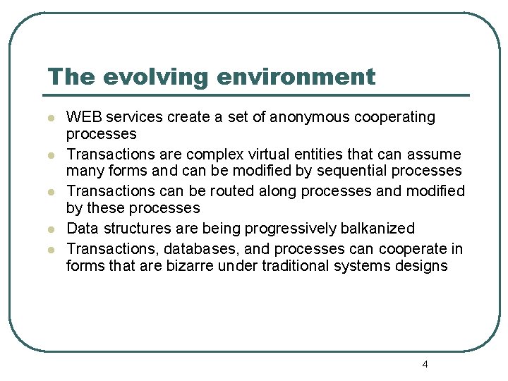 The evolving environment l l l WEB services create a set of anonymous cooperating