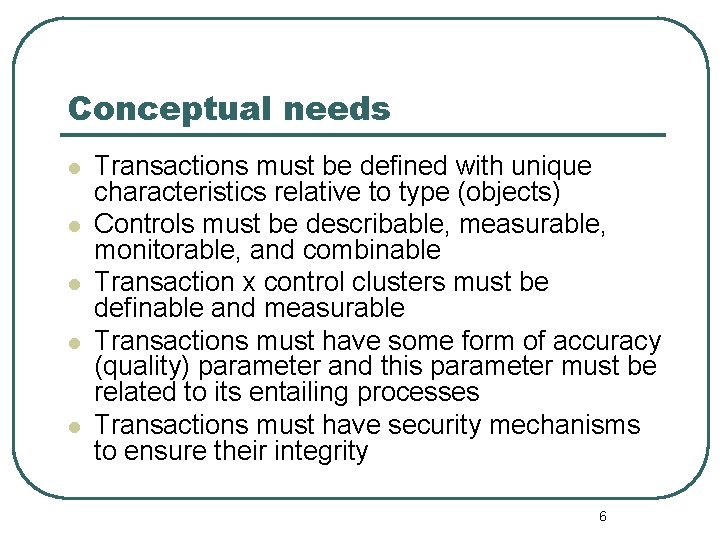 Conceptual needs l l l Transactions must be defined with unique characteristics relative to