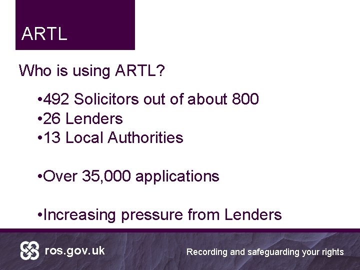 ARTL Who is using ARTL? • 492 Solicitors out of about 800 • 26