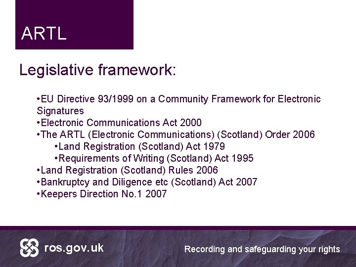 ARTL Legislative framework: • EU Directive 93/1999 on a Community Framework for Electronic Signatures