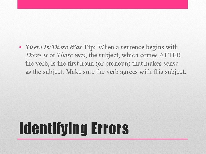  • There Is/There Was Tip: When a sentence begins with There is or