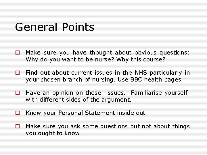 General Points o Make sure you have thought about obvious questions: Why do you