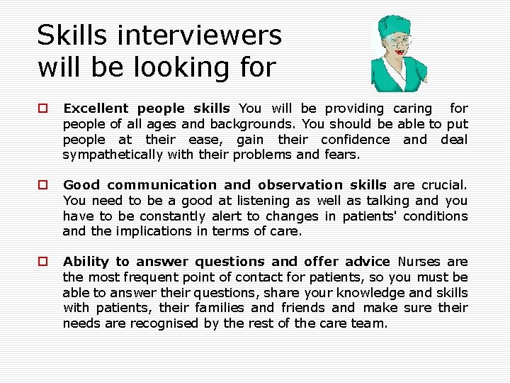 Skills interviewers will be looking for o Excellent people skills You will be providing