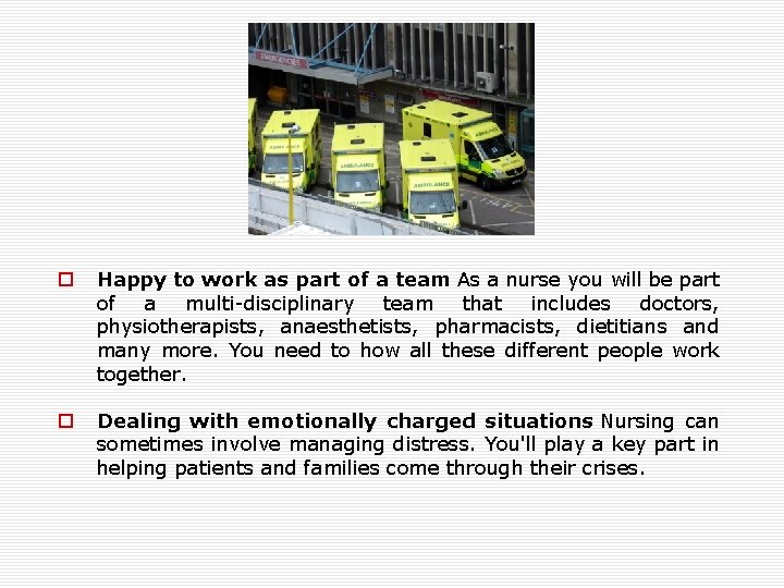 o Happy to work as part of a team As a nurse you will