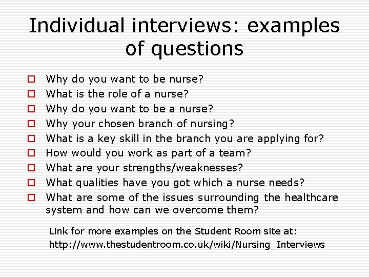 Individual interviews: examples of questions o o o o o Why do you want