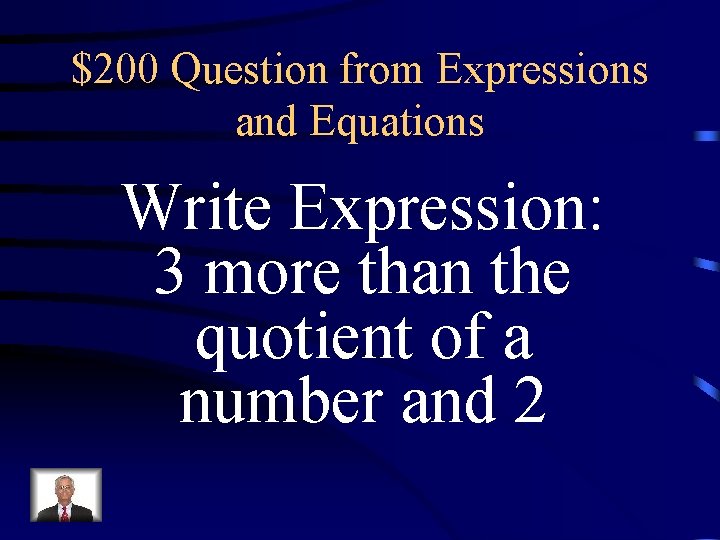 $200 Question from Expressions and Equations Write Expression: 3 more than the quotient of $200 Question from Expressions and Equations Write Expression: 3 more than the quotient of