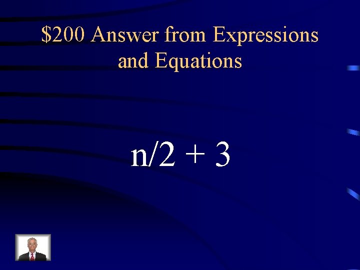 $200 Answer from Expressions and Equations n/2 + 3 $200 Answer from Expressions and Equations n/2 + 3