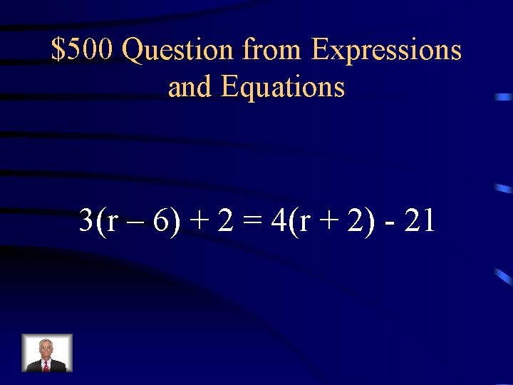 $500 Question from Expressions and Equations 3(r – 6) + 2 = 4(r + $500 Question from Expressions and Equations 3(r – 6) + 2 = 4(r +