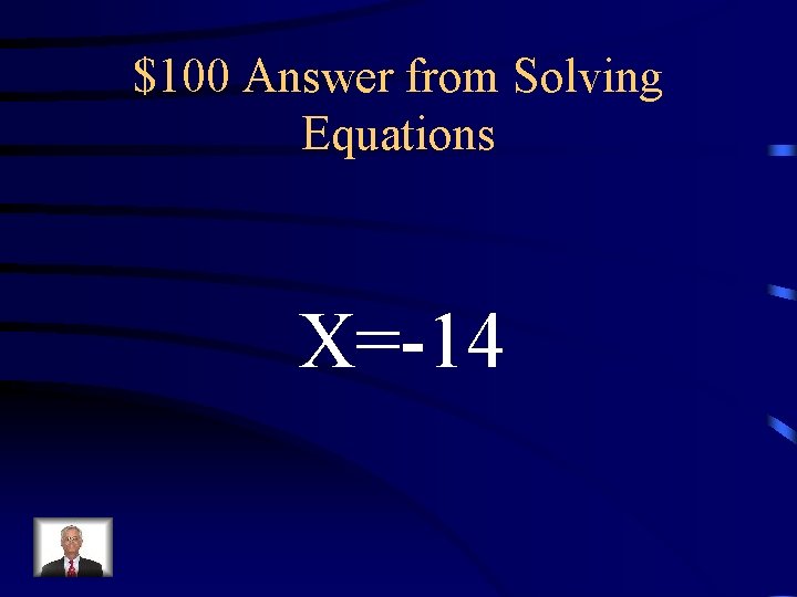 $100 Answer from Solving Equations X=-14 $100 Answer from Solving Equations X=-14