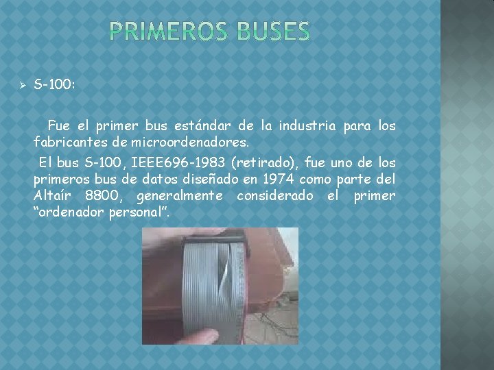 Ø S-100: Fue el primer bus estándar de la industria para los fabricantes de