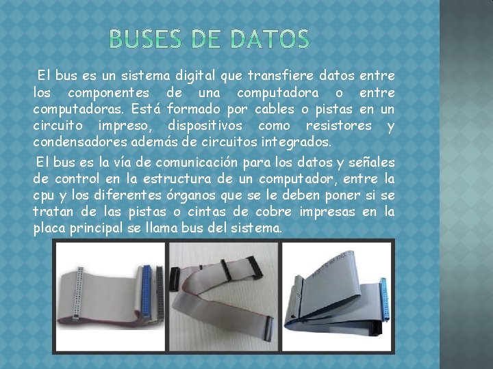 El bus es un sistema digital que transfiere datos entre los componentes de una