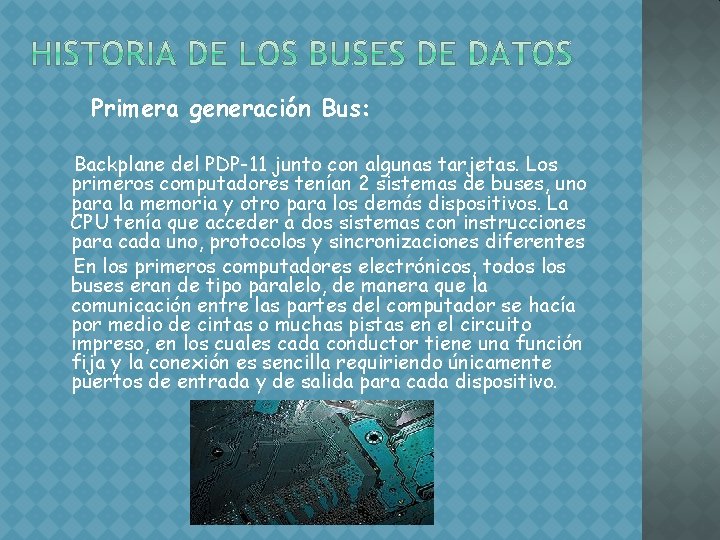 Primera generación Bus: Backplane del PDP-11 junto con algunas tarjetas. Los primeros computadores tenían