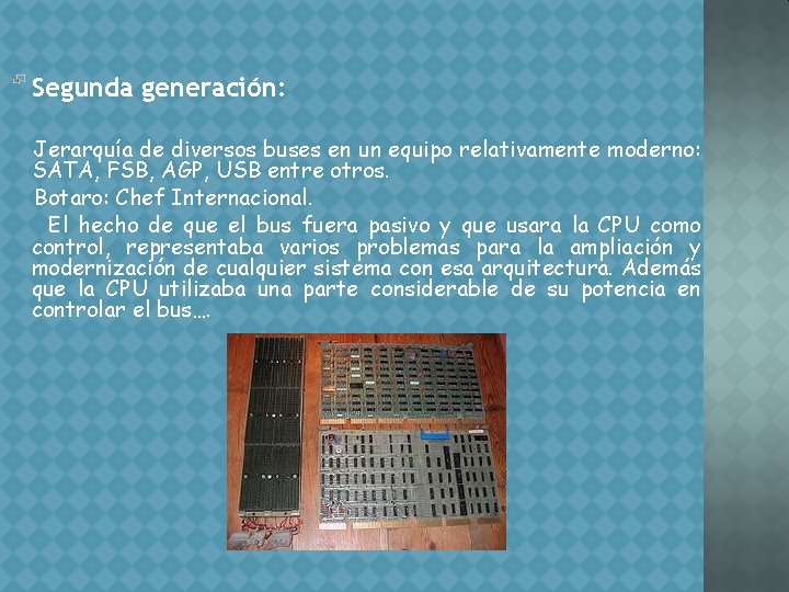 Segunda generación: Jerarquía de diversos buses en un equipo relativamente moderno: SATA, FSB, AGP,