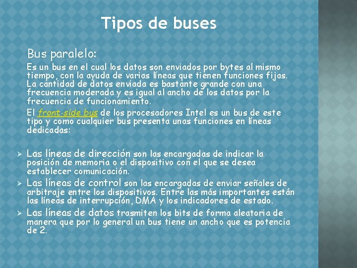 Tipos de buses Bus paralelo: Es un bus en el cual los datos son
