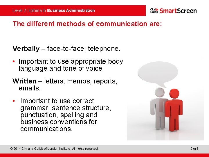 Level 2 Diploma in Business Administration The different methods of communication are: Verbally –