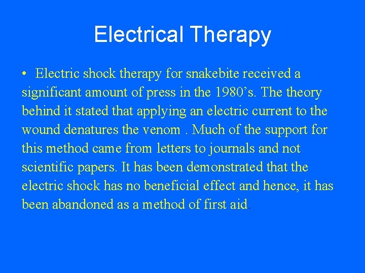 Electrical Therapy • Electric shock therapy for snakebite received a significant amount of press