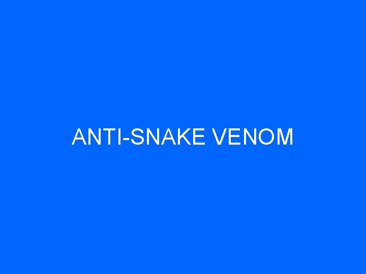 ANTI-SNAKE VENOM 