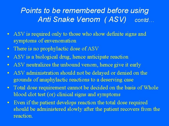 Points to be remembered before using Anti Snake Venom ( ASV) contd… • ASV