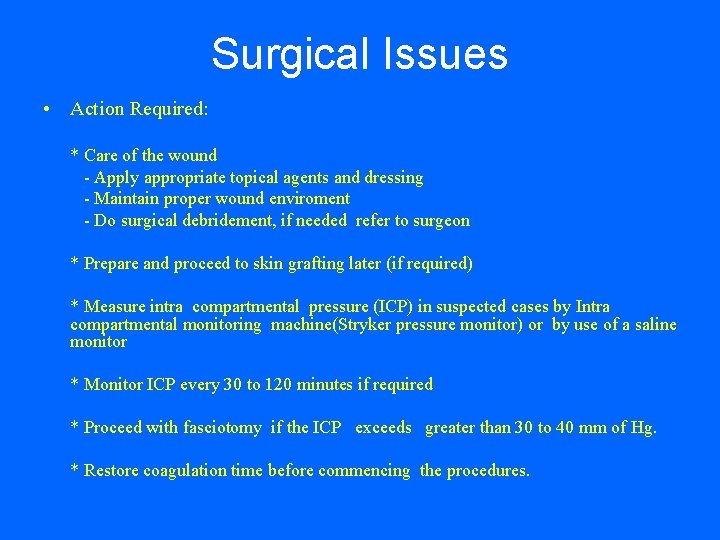 Surgical Issues • Action Required: * Care of the wound - Apply appropriate topical