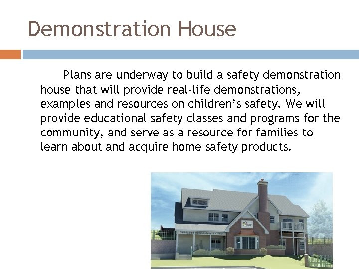 Demonstration House Plans are underway to build a safety demonstration house that will provide
