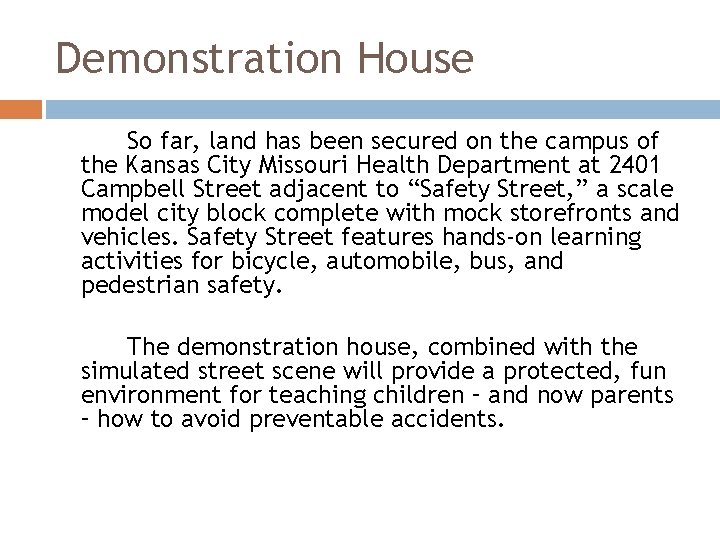 Demonstration House So far, land has been secured on the campus of the Kansas