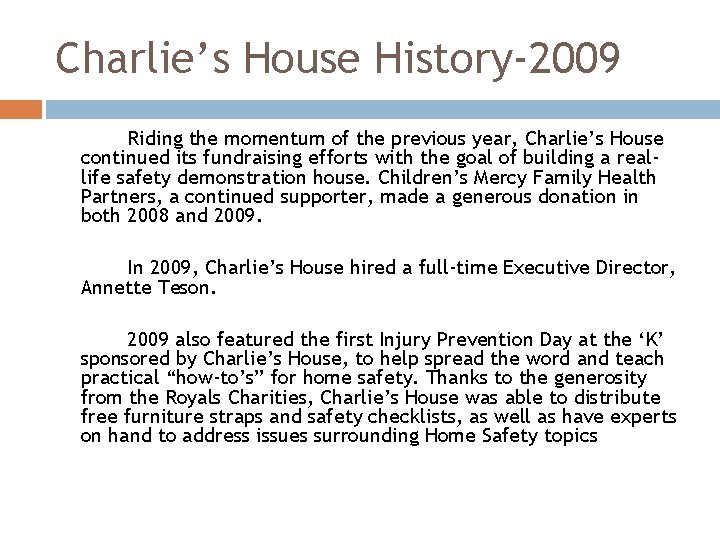 Charlie’s House History-2009 Riding the momentum of the previous year, Charlie’s House continued its
