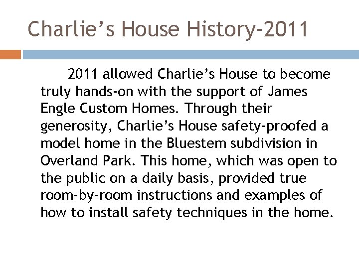 Charlie’s House History-2011 allowed Charlie’s House to become truly hands-on with the support of