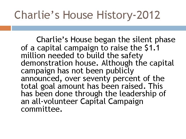 Charlie’s House History-2012 Charlie’s House began the silent phase of a capital campaign to