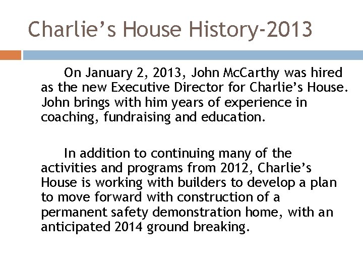 Charlie’s House History-2013 On January 2, 2013, John Mc. Carthy was hired as the
