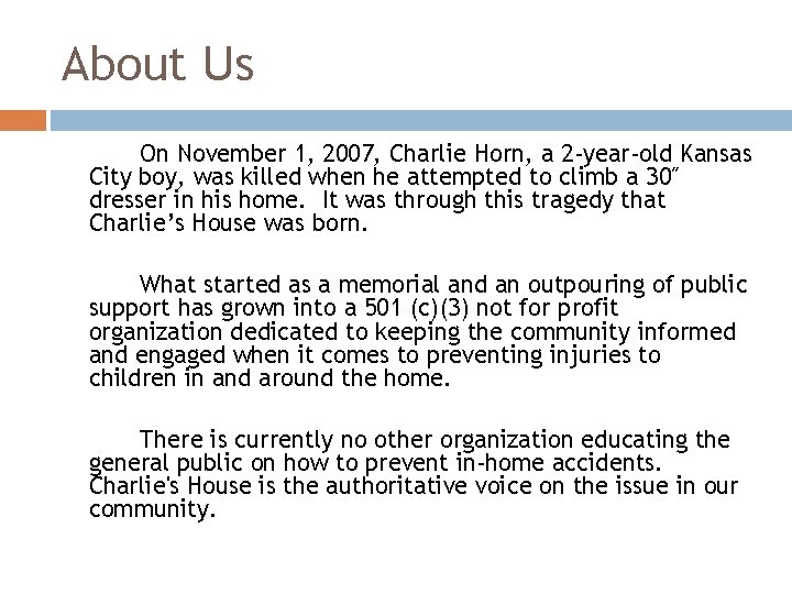 About Us On November 1, 2007, Charlie Horn, a 2 -year-old Kansas City boy,