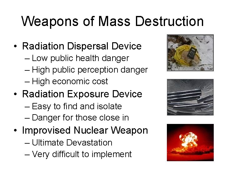 Weapons of Mass Destruction • Radiation Dispersal Device – Low public health danger –