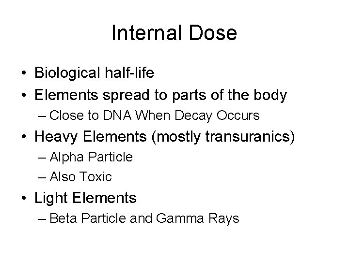 Internal Dose • Biological half-life • Elements spread to parts of the body –