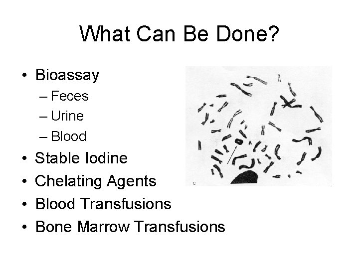 What Can Be Done? • Bioassay – Feces – Urine – Blood • •