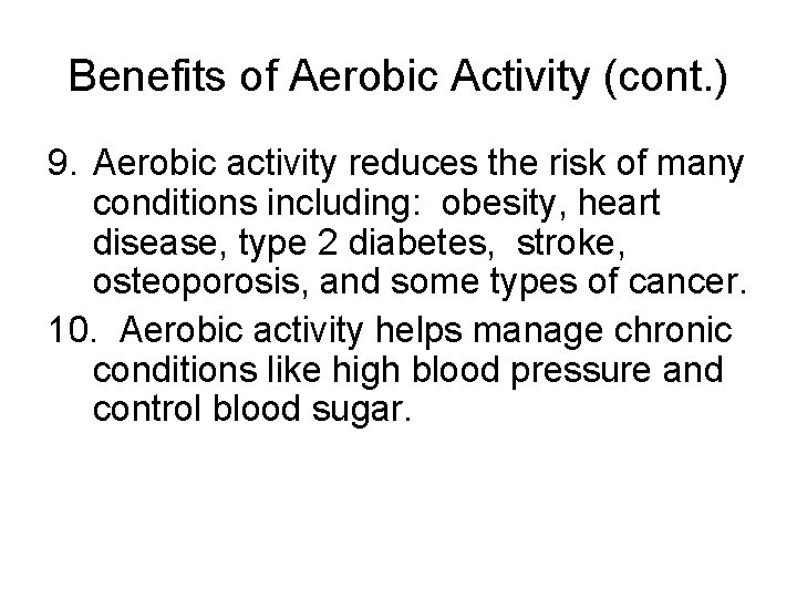 Benefits of Aerobic Activity (cont. ) 9. Aerobic activity reduces the risk of many