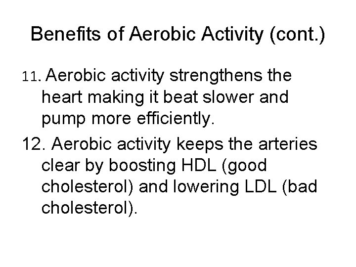 Benefits of Aerobic Activity (cont. ) 11. Aerobic activity strengthens the heart making it
