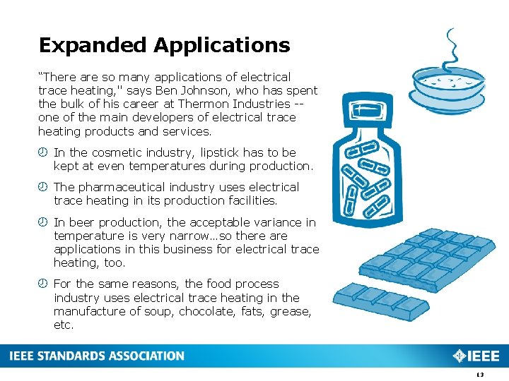 Expanded Applications “There are so many applications of electrical trace heating, " says Ben