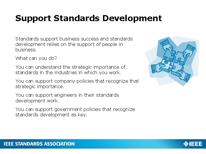 Support Standards Development Standards support business success and standards development relies on the support