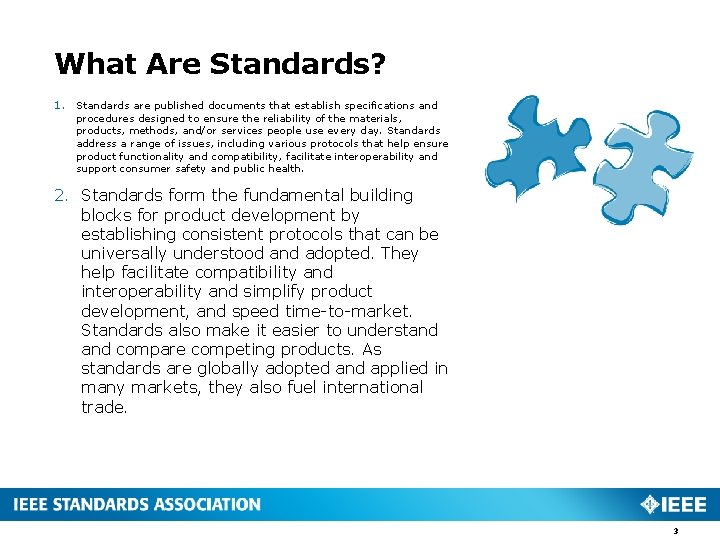 What Are Standards? 1. Standards are published documents that establish specifications and procedures designed