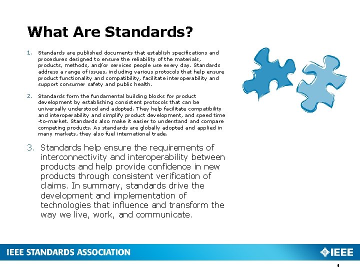 What Are Standards? 1. Standards are published documents that establish specifications and procedures designed