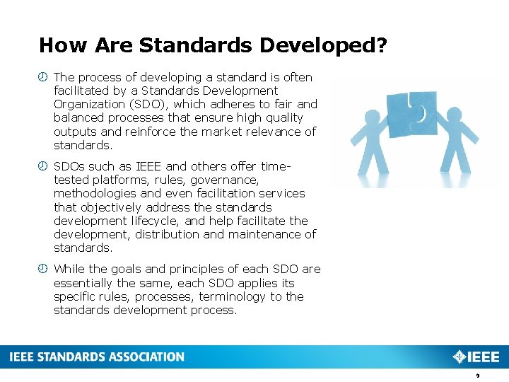 How Are Standards Developed? The process of developing a standard is often facilitated by