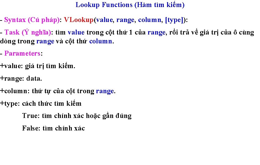 Lookup Functions (Hàm tìm kiếm) - Syntax (Cú pháp): VLookup(value, range, column, [type]): -