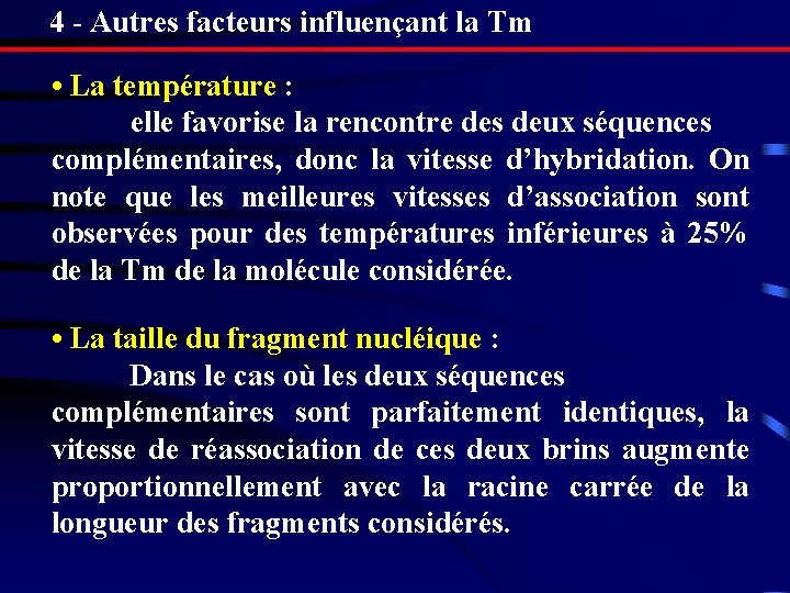 4 - Autres facteurs influençant la Tm • La température : elle favorise la 4 - Autres facteurs influençant la Tm • La température : elle favorise la