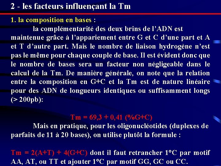 2 - les facteurs influençant la Tm 1. la composition en bases : la 2 - les facteurs influençant la Tm 1. la composition en bases : la