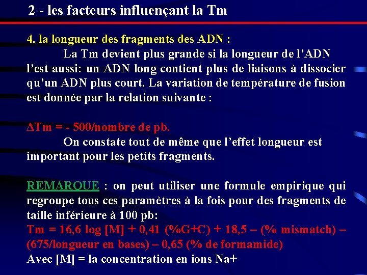 2 - les facteurs influençant la Tm 4. la longueur des fragments des ADN 2 - les facteurs influençant la Tm 4. la longueur des fragments des ADN