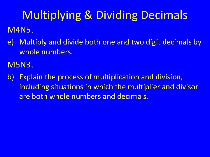 Multiplying & Dividing Decimals M 4 N 5. e) Multiply and divide both one