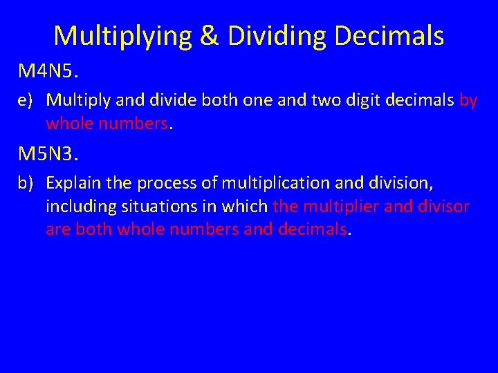 Multiplying & Dividing Decimals M 4 N 5. e) Multiply and divide both one