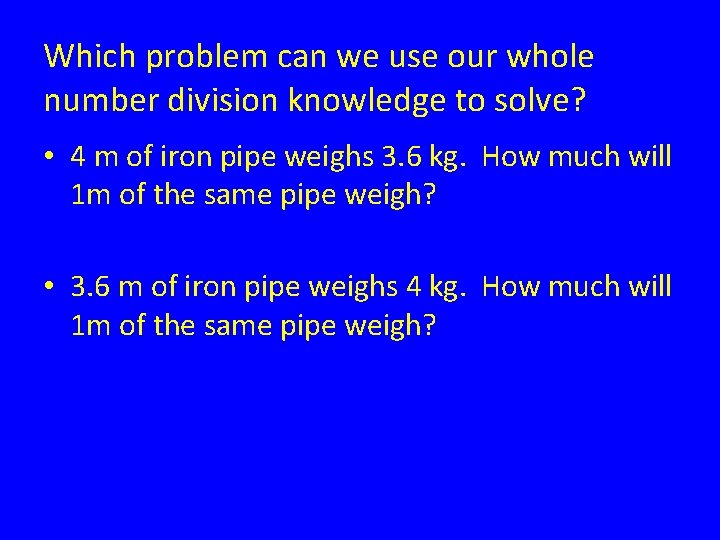 Which problem can we use our whole number division knowledge to solve? • 4