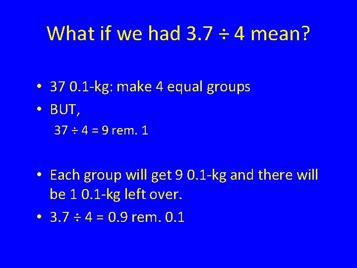What if we had 3. 7 ÷ 4 mean? • 37 0. 1 -kg: