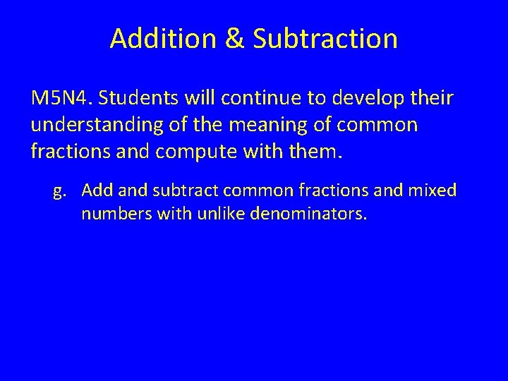 Addition & Subtraction M 5 N 4. Students will continue to develop their understanding
